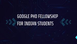 Google PhD Fellowship for Indian Students